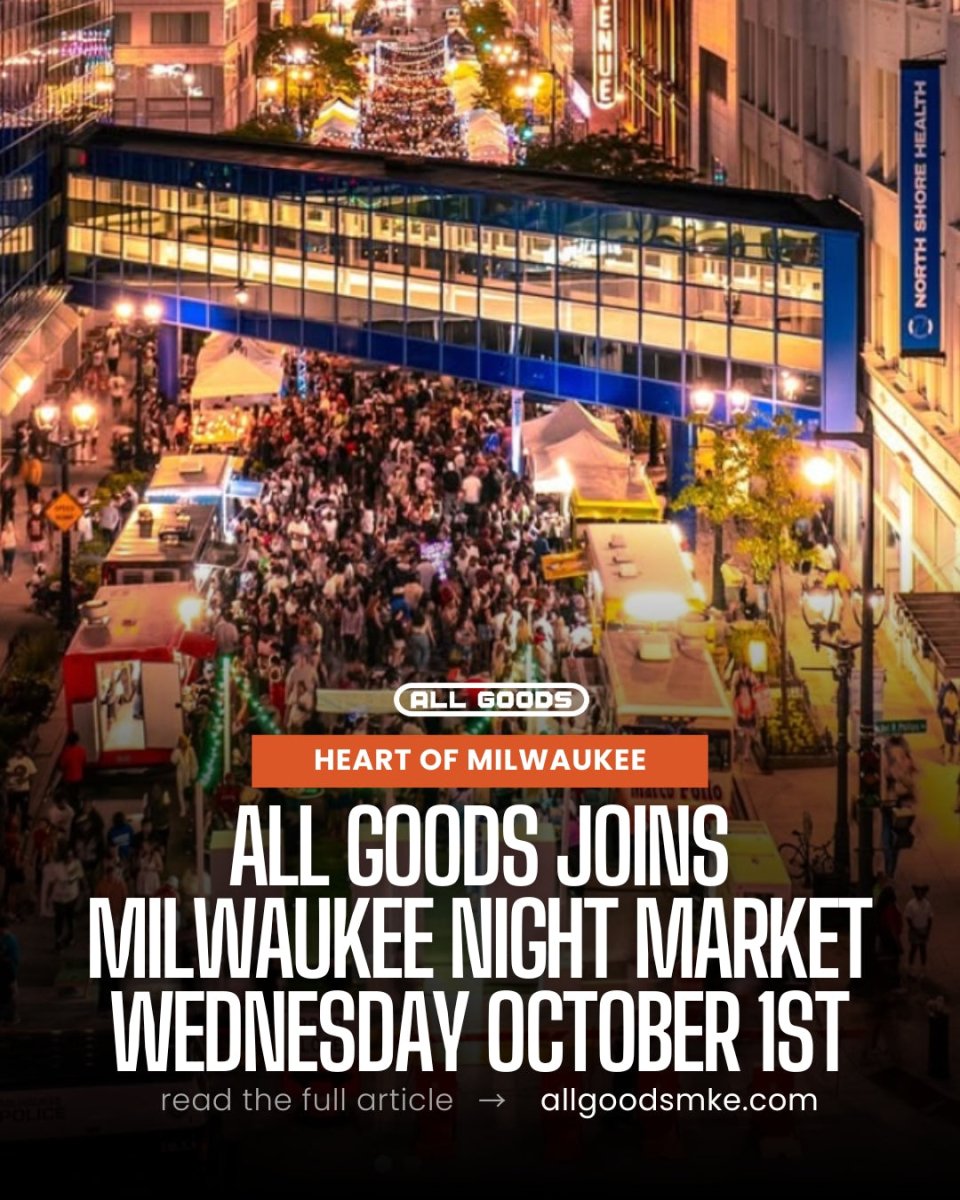 All Goods Joins Milwaukee Night Market for the First Time — Wednesday, October 1 - ALL GOODS