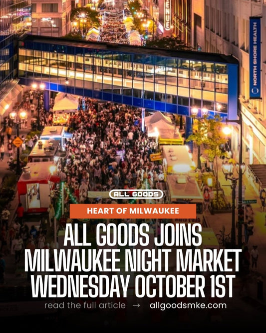 All Goods Joins Milwaukee Night Market for the First Time — Wednesday, October 1 - ALL GOODS