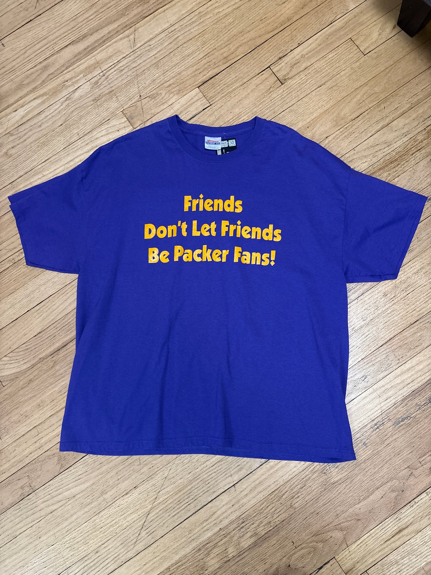 Friends Don’t Let Friends T-Shirt-2XL