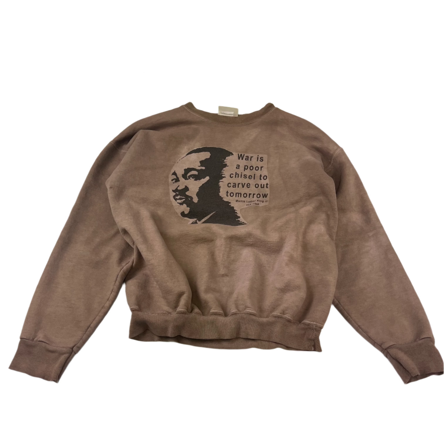 Martin Luther King War Is A Poor Chisel To Carve Out Tomorrow Crewneck
